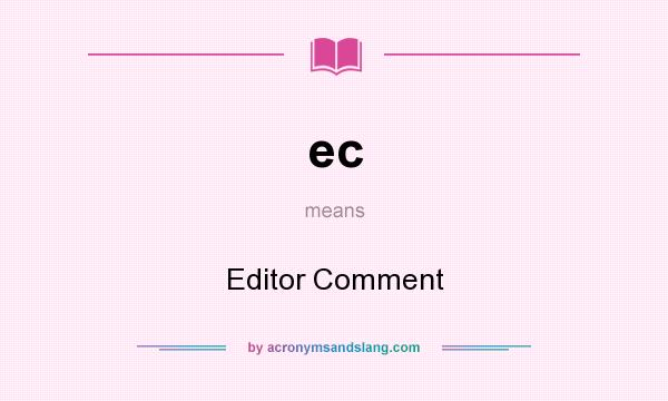 What does ec mean? It stands for Editor Comment
