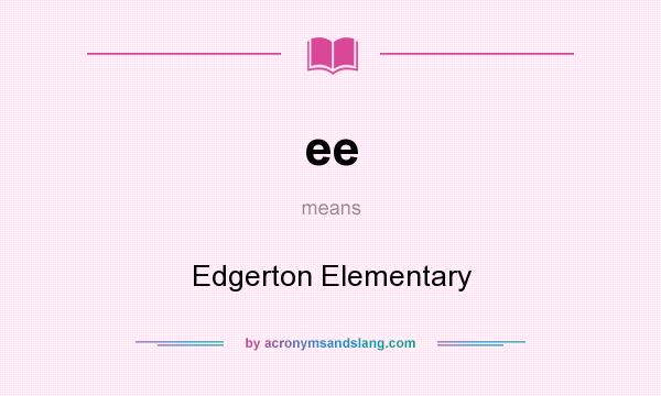 What does ee mean? It stands for Edgerton Elementary