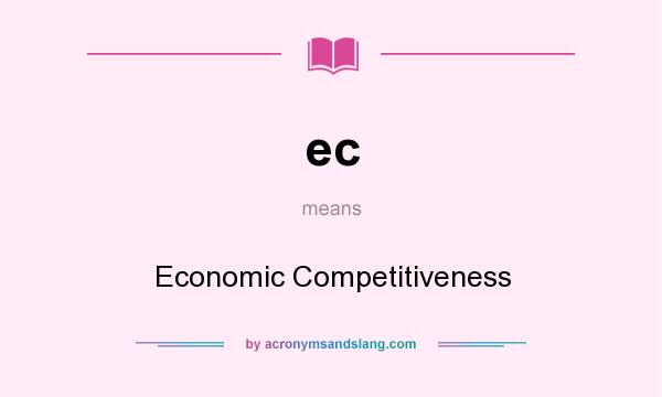 What does ec mean? It stands for Economic Competitiveness