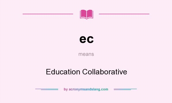 What does ec mean? It stands for Education Collaborative