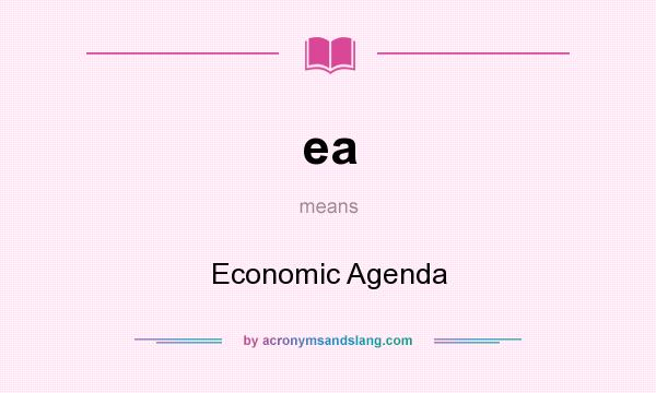 What does ea mean? It stands for Economic Agenda