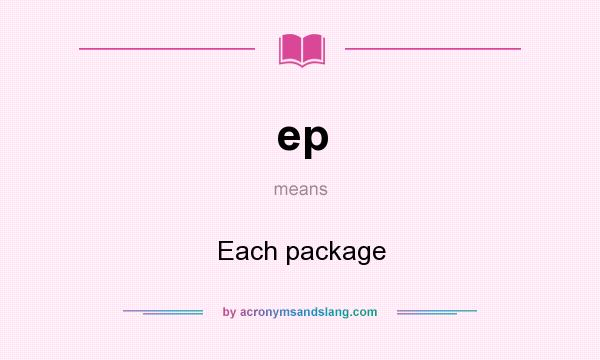 What does ep mean? It stands for Each package