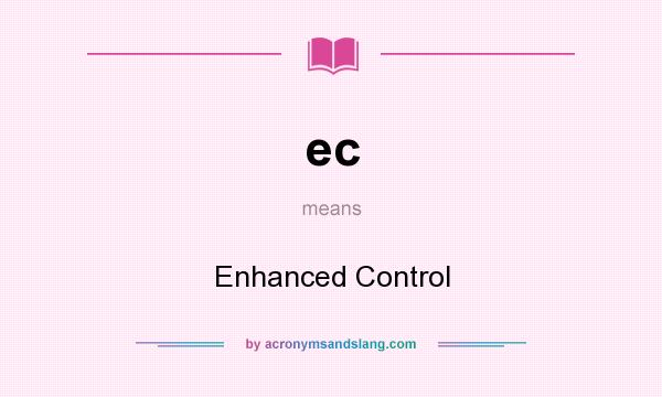 What does ec mean? It stands for Enhanced Control