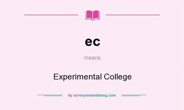 What does ec mean? It stands for Experimental College