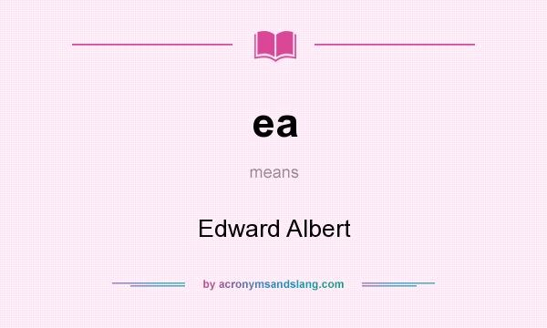 What does ea mean? It stands for Edward Albert