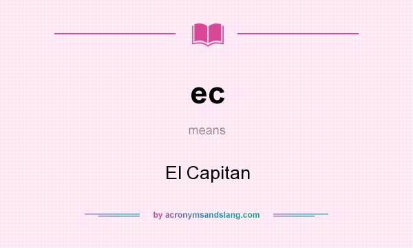 What does ec mean? It stands for El Capitan