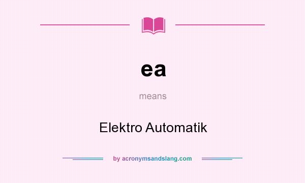 What does ea mean? It stands for Elektro Automatik