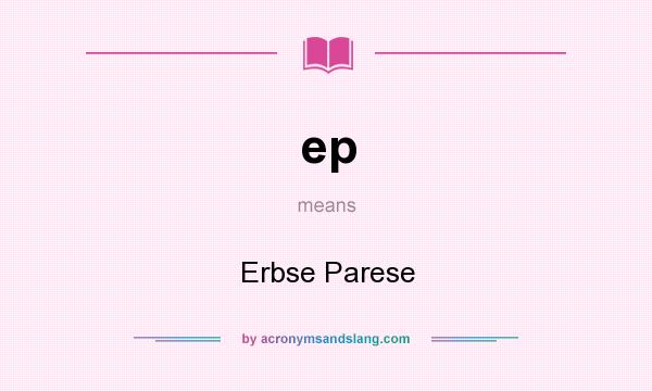What does ep mean? It stands for Erbse Parese