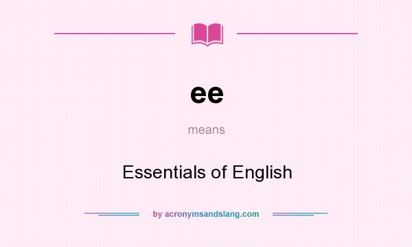 What does ee mean? It stands for Essentials of English