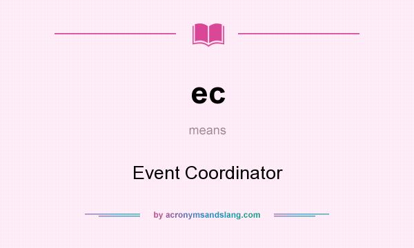What does ec mean? It stands for Event Coordinator