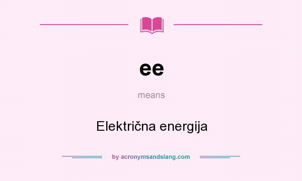 What does ee mean? It stands for Električna energija