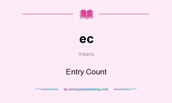 What does ec mean? It stands for Entry Count