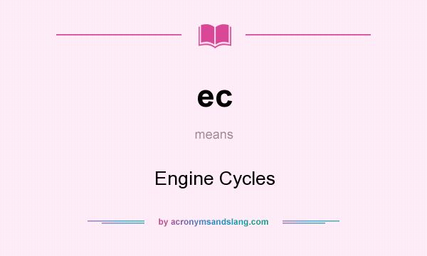 What does ec mean? It stands for Engine Cycles