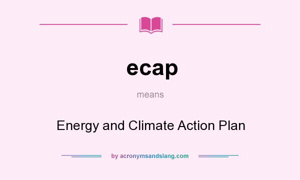 What does ecap mean? It stands for Energy and Climate Action Plan