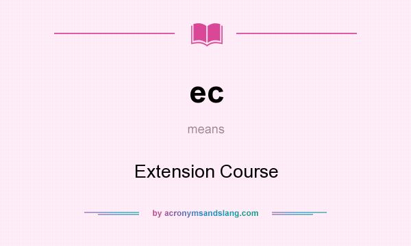 What does ec mean? It stands for Extension Course