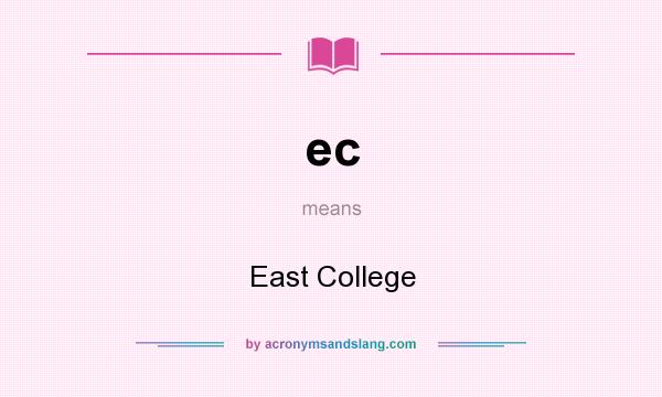 What does ec mean? It stands for East College