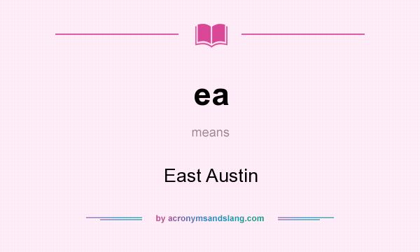 What does ea mean? It stands for East Austin