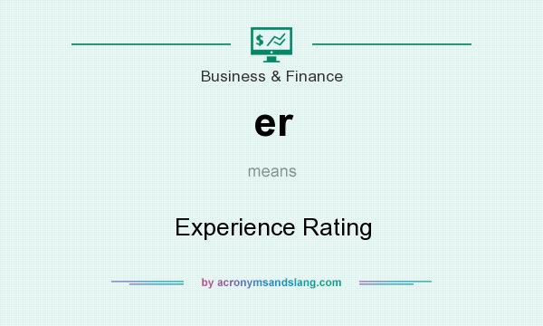 What does er mean? It stands for Experience Rating