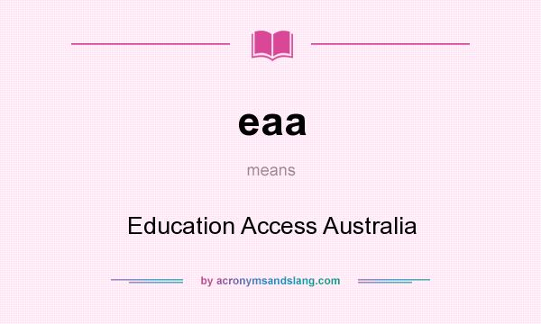 What does eaa mean? It stands for Education Access Australia