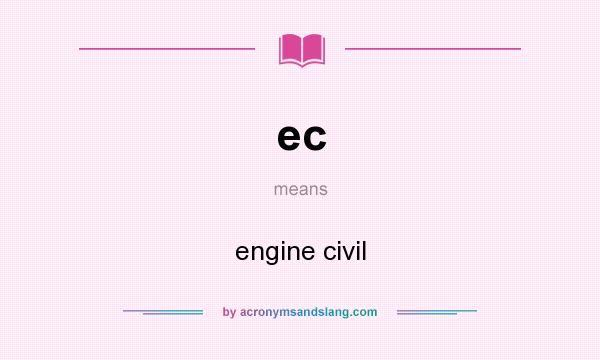 What does ec mean? It stands for engine civil