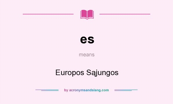 What does es mean? It stands for Europos Sąjungos