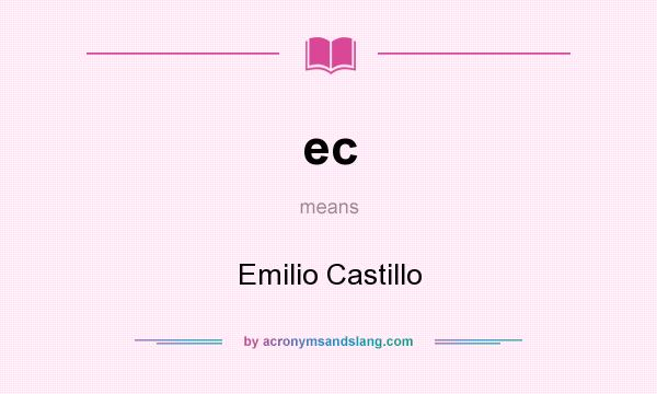 What does ec mean? It stands for Emilio Castillo