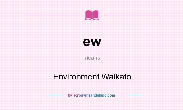 What does ew mean? It stands for Environment Waikato