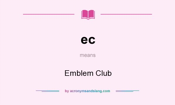 What does ec mean? It stands for Emblem Club