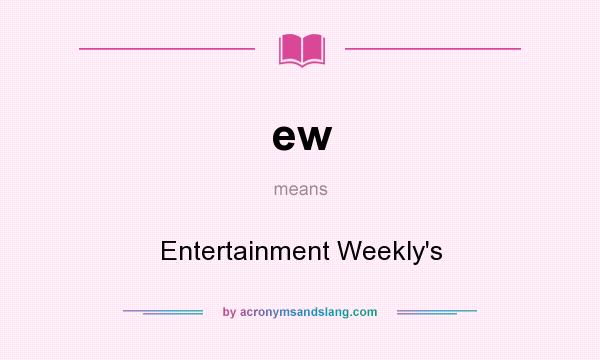 What does ew mean? It stands for Entertainment Weekly`s