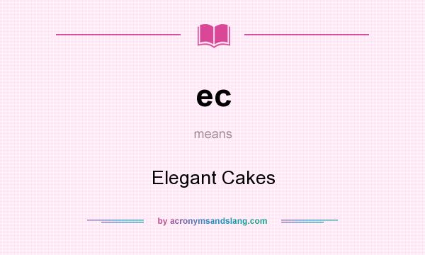 What does ec mean? It stands for Elegant Cakes