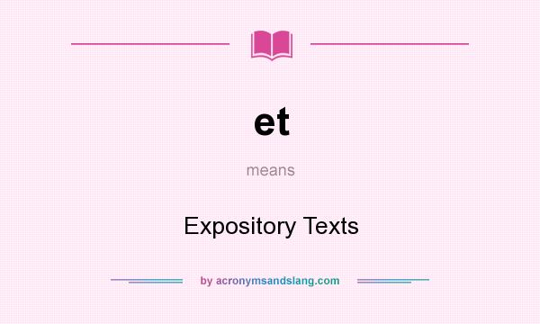 What does et mean? It stands for Expository Texts