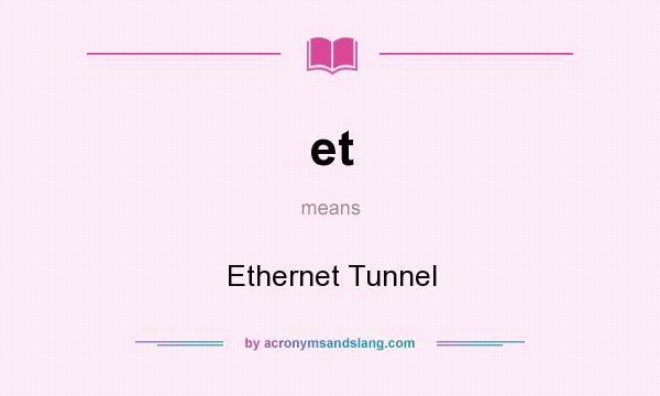 What does et mean? It stands for Ethernet Tunnel