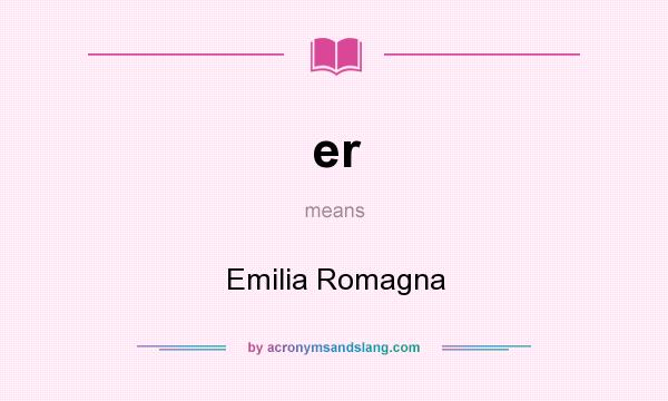 What does er mean? It stands for Emilia Romagna