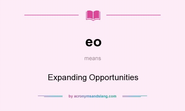 What does eo mean? It stands for Expanding Opportunities