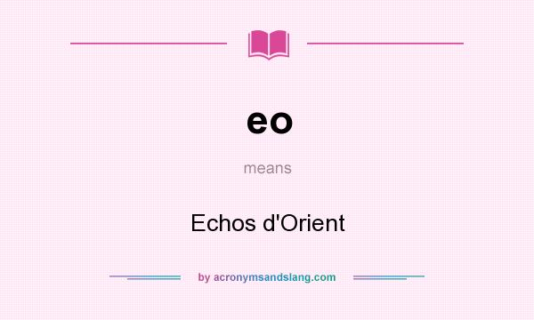 What does eo mean? It stands for Echos d`Orient