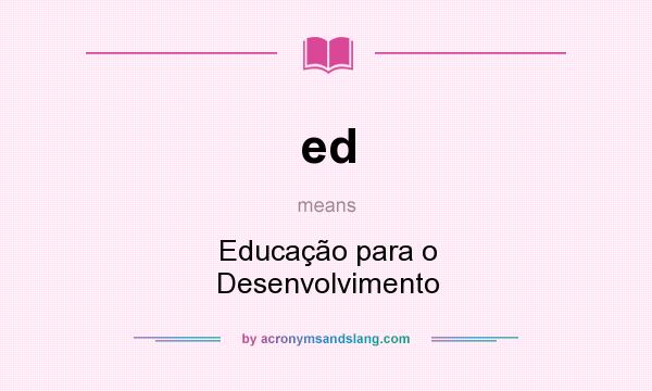 What does ed mean? It stands for Educação para o Desenvolvimento
