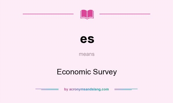What does es mean? It stands for Economic Survey