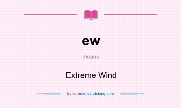 What does ew mean? It stands for Extreme Wind