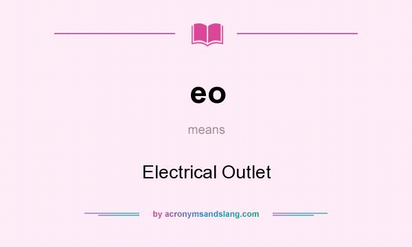 What does eo mean? It stands for Electrical Outlet