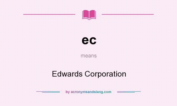 What does ec mean? It stands for Edwards Corporation