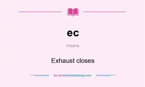 What does ec mean? It stands for Exhaust closes