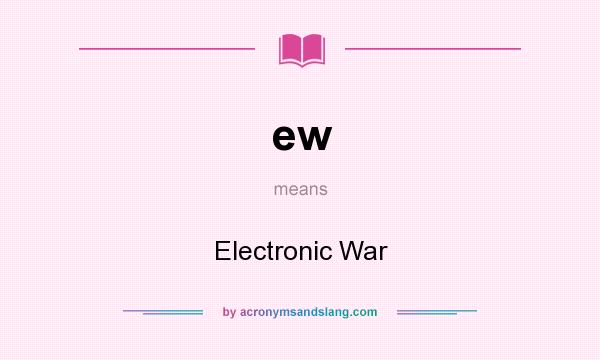 What does ew mean? It stands for Electronic War