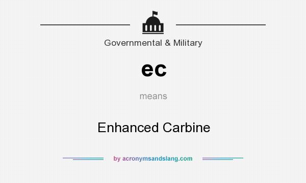 What does ec mean? It stands for Enhanced Carbine