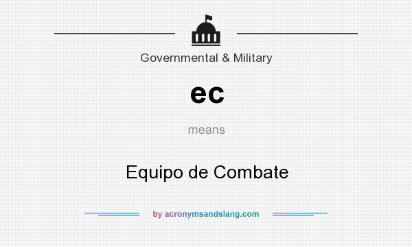 What does ec mean? It stands for Equipo de Combate