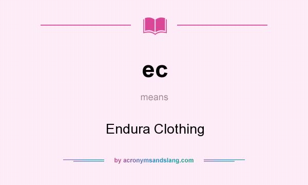 What does ec mean? It stands for Endura Clothing