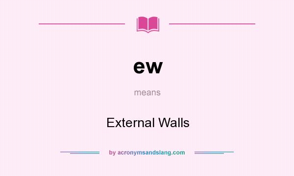 What does ew mean? It stands for External Walls