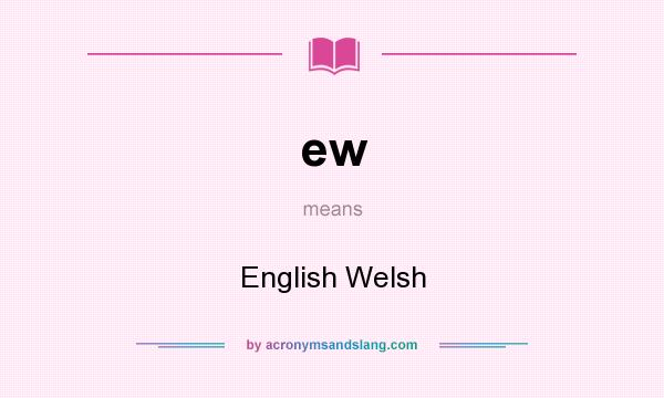 What does ew mean? It stands for English Welsh