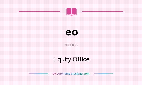 What does eo mean? It stands for Equity Office