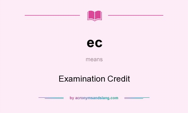 What does ec mean? It stands for Examination Credit