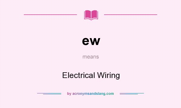 What does ew mean? It stands for Electrical Wiring
